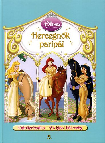 Walt Disney - Hercegnk paripi - Csipkerzsika - Az igazi btorsg