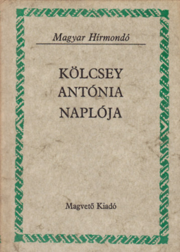 Matolcsy-Sebesty�n-Szalay (sz) - K�lcsey Ant�nia napl�ja (Magyar H�rmond�)
