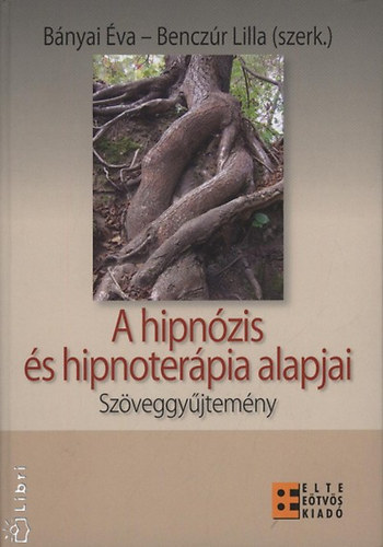 Bnyai va- Benczr Lilla ( Szerk. ) - A hipnzis s hipnoterpia alapjai