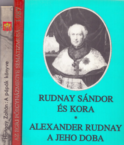 Kfer Istvn (szerk.), Hangay Zoltn - 3 db egyhztrtneti ktet: Rudnay Sndor s kora + A ppk knyve + Az egri fegyhzmegye sematizmusa 1987