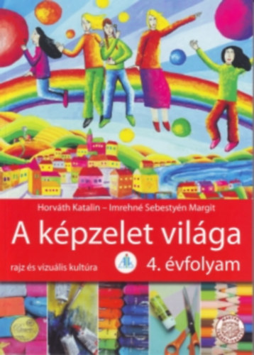 Imrehn� Sebesty�n Margit; Dr. Horv�th Katalin - A k�pzelet vil�ga 4.
