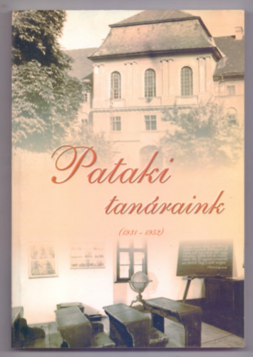 Benke Gyrgy Plos Lszl Szab Csaba (szerk.) - Pataki tanraink (1931-1952)