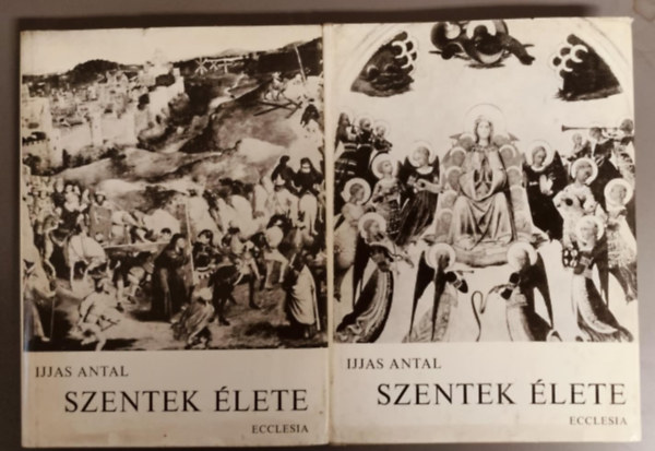Ijjas Antal - Szentek élete I-II.