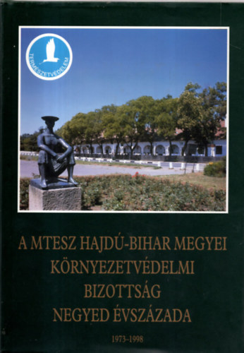 Etal.; Angyal Lszlandrs - A MTESZ Hajd-Bihar Megyei Krnyezetvdelmi Bizottsg negyed vszzada, 1973-1998