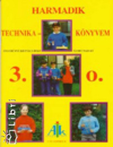 Szabó Margit; Hegedűsnékripák Ildikó - Harmadik technikakönyvem 3.o.