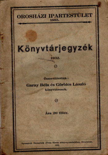 Garay Bla, Grbics Lszl - Knyvtrjegyzk 1932 - Oroshzi Ipartestlet