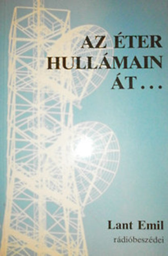 Lant Emil - Az éter hullámain át...