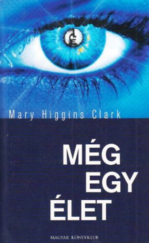 Mary Higgins Clark - Mg egy let