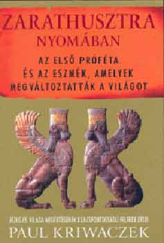 Paul Kriwaczek - Zarathusztra nyomban