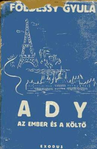 Földessy Gyula - Ady az ember és a költő