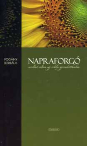 Pogny Borbla - Napraforg - neveln voltam egy erdlyi gyermekotthonban