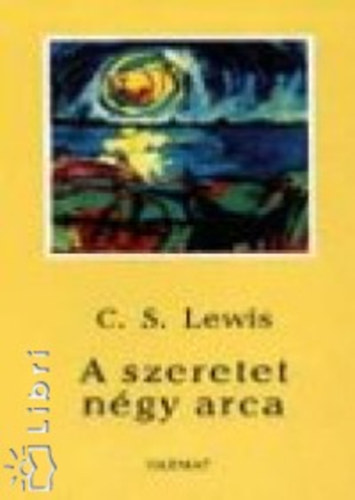 C. S. Lewis - A szeretet ngy arca