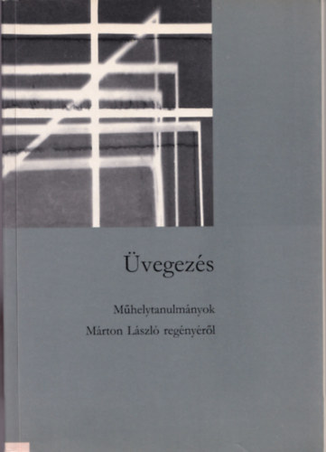 Balassa P�ter szerk. - �vegez�s - M�helytanulm�nyok M�rton L�szl� reg�ny�r�l