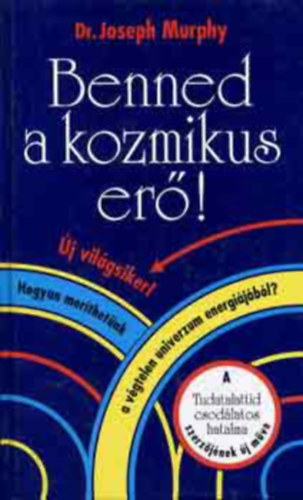 Dr. Joseph Murphy - Benned a kozmikus er