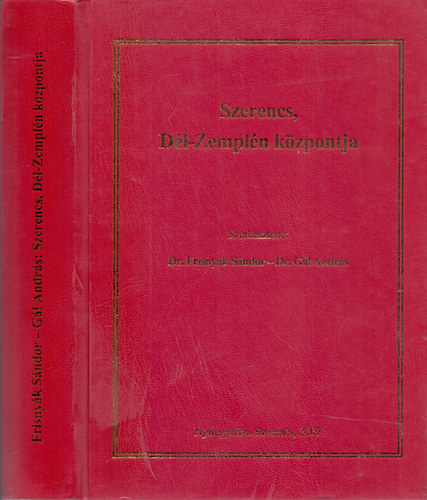 Dr. Frisnyk Sndor - Dr. Gl Andrs (szerk.) - Szerencs, Dl-Zempln kzpontja