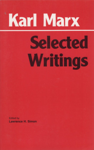 Karl Marx, Lawrence H. Simon (Ed.) - Marx: Selected Writings