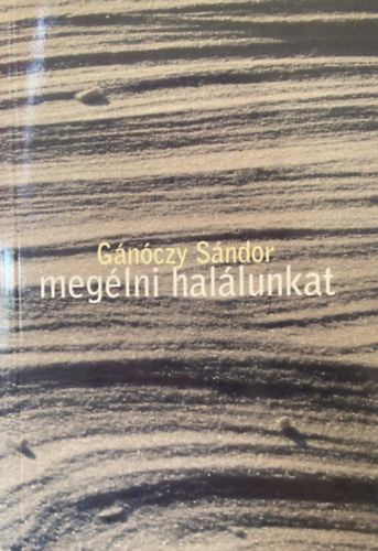 Garn�czy S�ndor - Meg�lni hal�lunkat - Kereszt�ny megfontol�sok