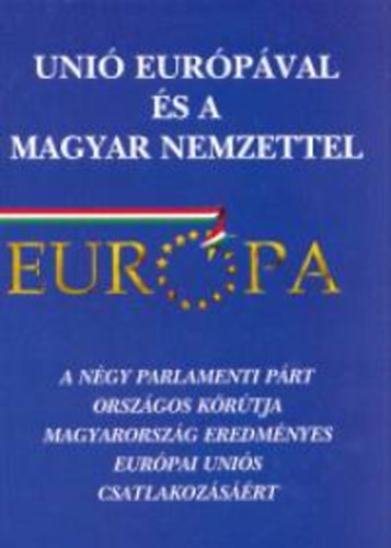 dr. Tabajdi Csaba (szerk.) - Unió Európával és a magyar nemzettel