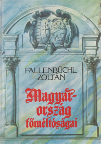 Fallenbchl Zoltn (szerk.) - Magyarorszg fmltsgai