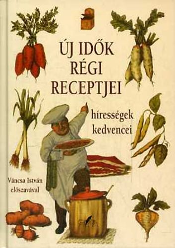 Horvth gnes (szerk.) - j idk rgi receptjei: hressgek kedvencei