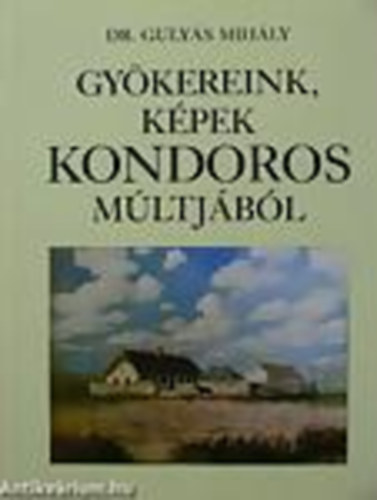 Guly�s Mih�ly dr. - Gy�kereink, k�pek Kondoros m�ltj�b�l
