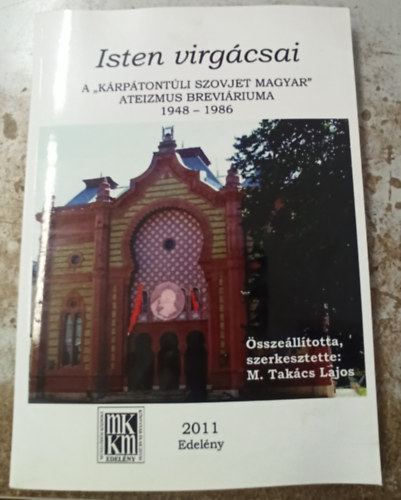 M. Takács Lajos - Isten virgácsai - A Kárpátontúli szovjet magyar ateizmus breviáriuma - dedikált