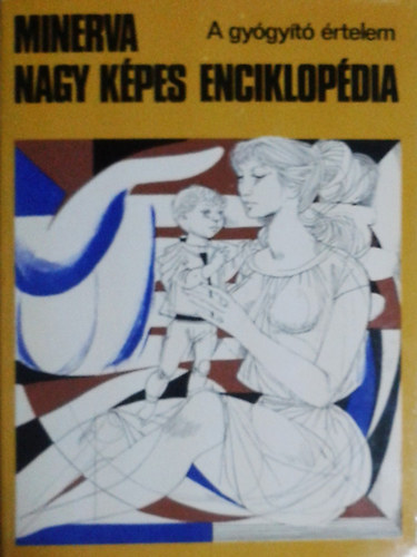 cs-Balzs-Bnki-Br-Bszrmnyi - Minerva nagy kpes enciklopdia 1.- A gygyt rtelem