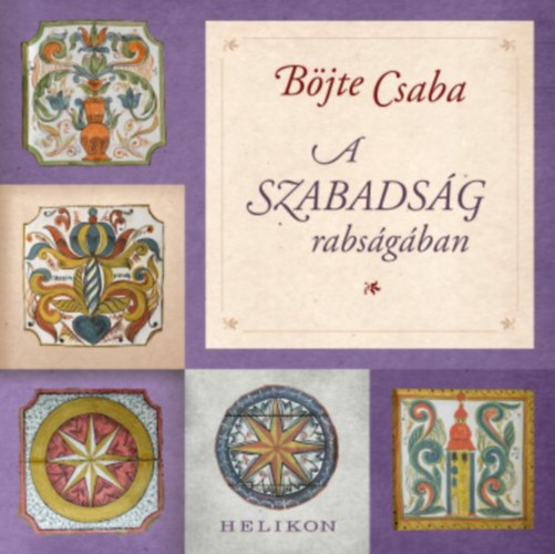 B�jte Csaba - A szabads�g rabs�g�ban