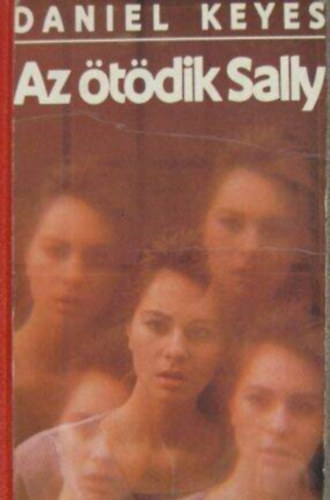 Daniel Keyes, Szilgyi Tibor (ford.) - Az tdik Sally (The fifth Sally) - Szilgyi Tibor fordtsban