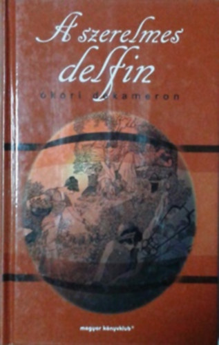Magyar K�nyvklub - A szerelmes delfin (�kori dekameron)