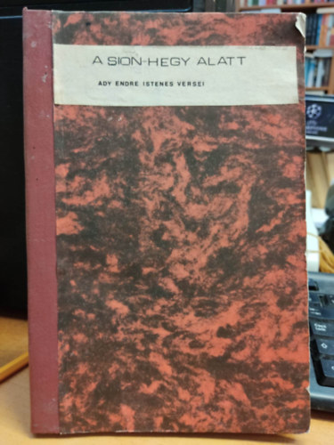 Ady Endre - A Sion-hegy alatt - Ady Endre istenes versei