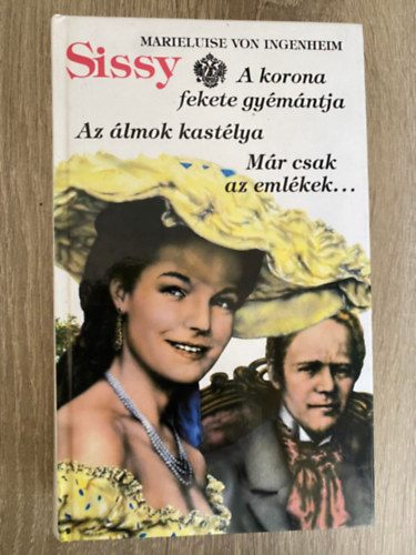 Marieluise von Ingenheim, Szerk.: Osztovits gnes - Sissy: AZ LMOK KASTLYA/A KORONA FEKETE GYMNTJA/MR CSAK AZ EMLKEK... (4-6;Sajt kppel)