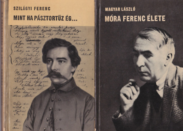 Szilgyi Ferenc, Magyar Lszl - 2 db letrajzi knyv: Mra Ferenc lete + Mint ha psztortz g...