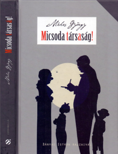 M�hes Gy�rgy - Micsoda t�rsas�g!