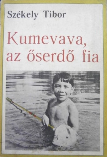 Székely Tibor - Kumevava, az őserdő fia