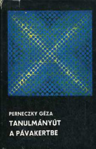 Perneczky G�za - Tanulm�ny�t a p�vakertbe
