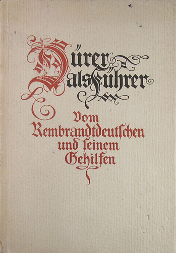 Julius Langbehn - Momme Nissen - Drer als Fhrer. Vom Rembrandtdeutschen und seinem Gehilfen