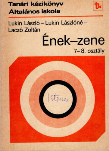 Lukin Lszl, Lukin Lszln, Lacz Zoltn - nek-zene 7-8. osztly (Tanri kziknyv)