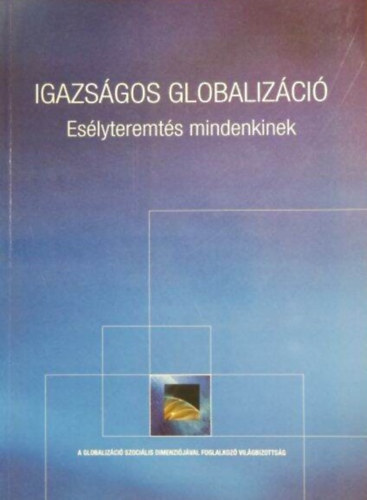Igazs�gos globaliz�ci� - Es�lyteremt�s mindenkinek