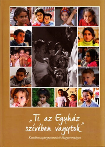 Bngi Magyar Anna - Dr. Perger Gyula (szerk.) - "Ti az egyhz szvbenvagytok!" - Katolikus cignypasztorci Magyarorszgon