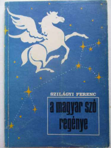Szilgyi Ferenc - A magyar sz regnye