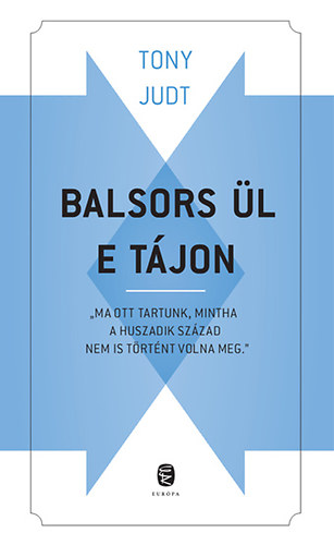 Tony Judt - Balsors l e tjon - Tanulmny jelenlegi bajainkrl