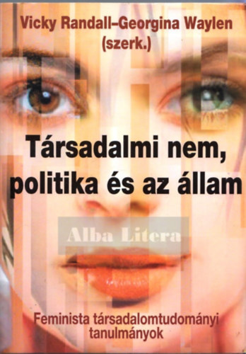 G. Waylen, szerk.:V. Randall - Trsadalmi nem, politika s az llam - Feminista trsadalomtudomnyi tanulmnyok
