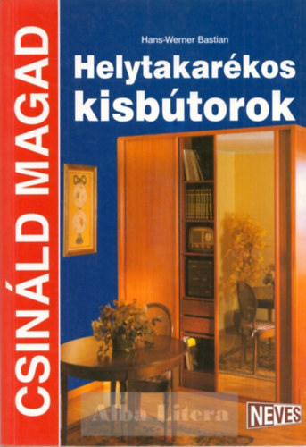 Hans-Werner Bastian - Helytakarkos kisbtorok (Csinld magad)