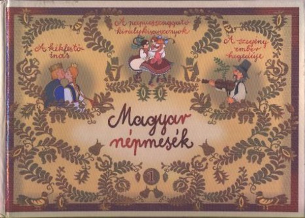 Szerk: Neuberger Gizella - Magyar npmesk 1. (A kkfest-inas, A papucsszaggat kirlykisasszonyok, A szegny ember hegedje)