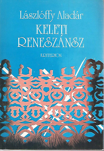 Lászlóffy Aladár - Keleti reneszánsz