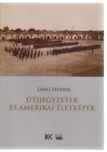 Láng Henrik - Útijegyzetek és amerikai életképek