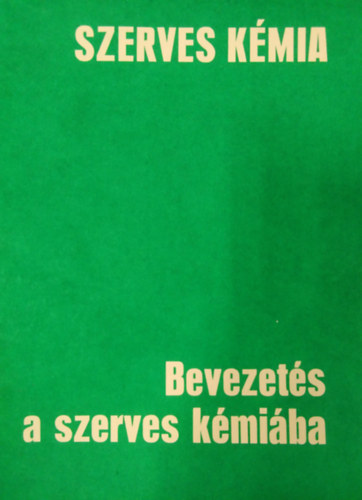Halmos Istv�nn� - Szerves k�mia - Bevezet�s a szerves k�mi�ba