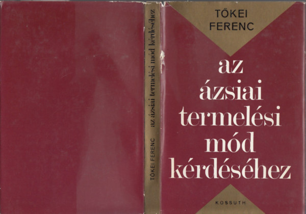 Tkei Ferenc - Az zsiai termelsi md krdshez (Javtott s bvtett kiads)