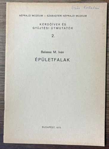 Balassa M. Iván - Épületfalak- Kérdőívek és gyűjtési útmutatók 2. ( Néprajzi Múzeum- Szabadtéri Néprajzi Múzeum )